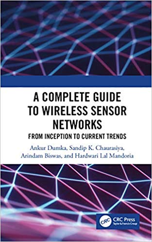 A Complete Guide to Wireless Sensor Networks:  from Inception to Current Trends